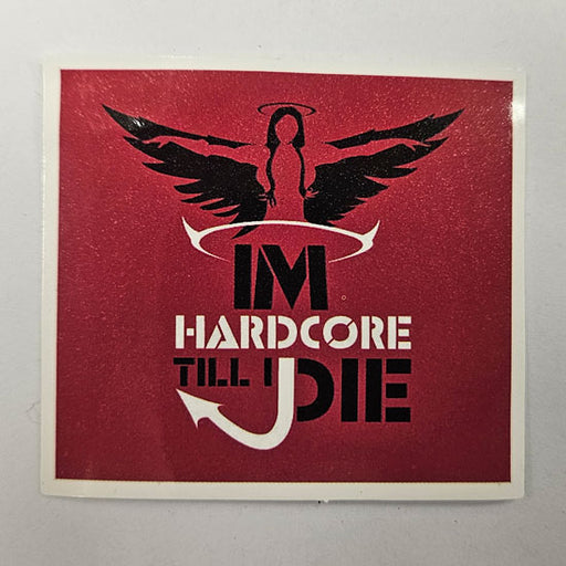 Sticker - I'm Hardcore Till I Die